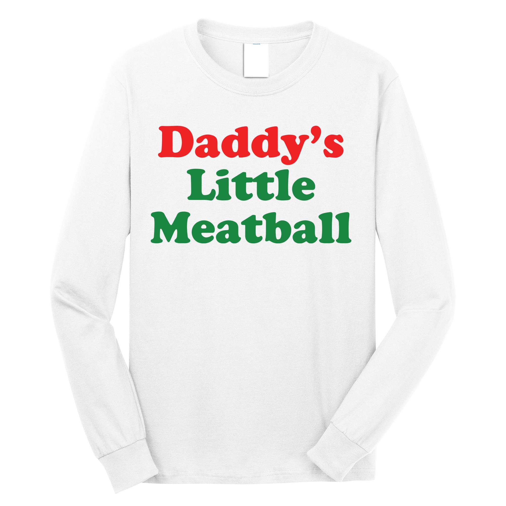Daddy Little Meatball Italian Ironic Funny Meme Long Sleeve Shirt