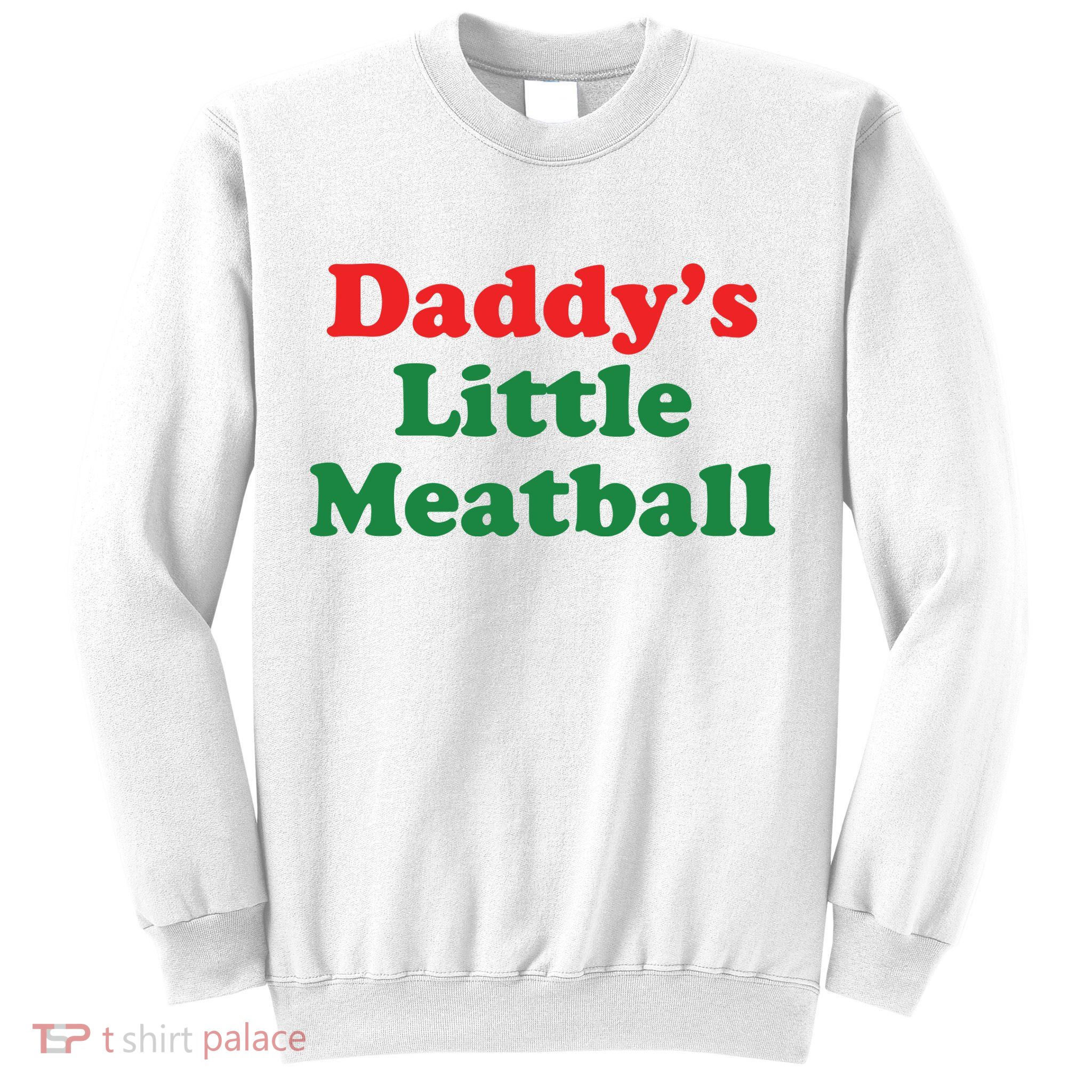 Daddy Little Meatball Italian Ironic Funny Meme Sweatshirt