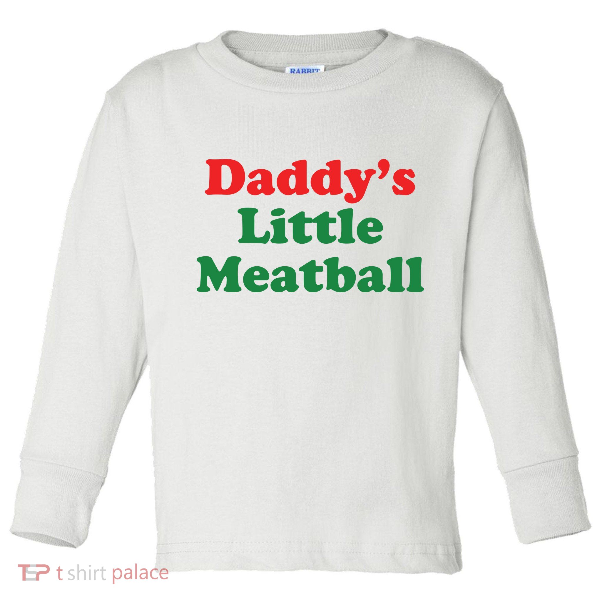 Daddy Little Meatball Italian Ironic Funny Meme Toddler Long Sleeve Shirt