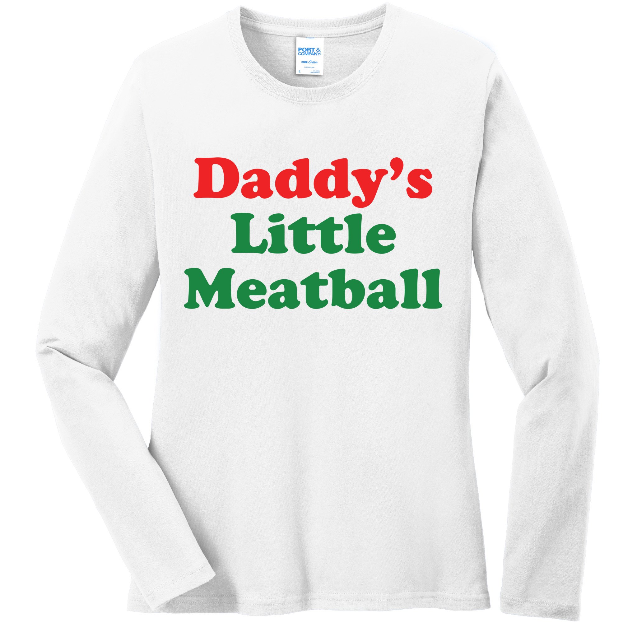 Daddy Little Meatball Italian Ironic Funny Meme Ladies Long Sleeve Shirt
