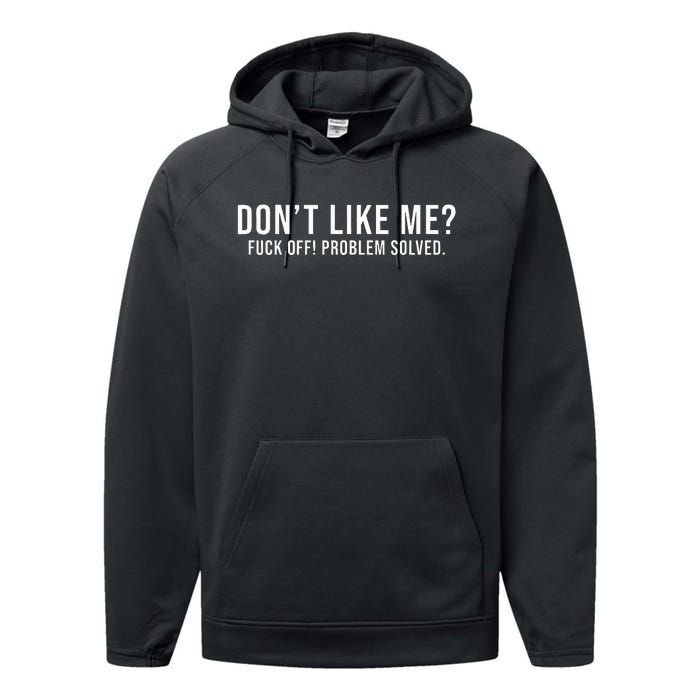 DonT Like Me Fuck Off! Problem Solved Performance Fleece Hoodie