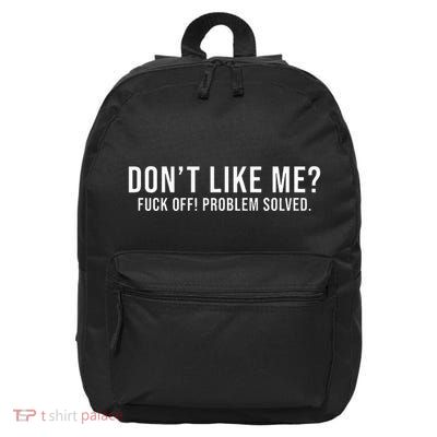 DonT Like Me Fuck Off! Problem Solved 16 in Basic Backpack