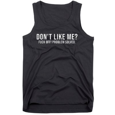 DonT Like Me Fuck Off! Problem Solved Tank Top