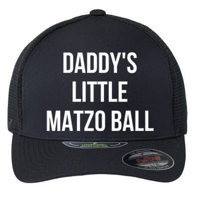 DaddyS Little Matzo Ball Flexfit Unipanel Trucker Cap