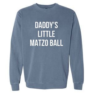 DaddyS Little Matzo Ball Garment-Dyed Sweatshirt