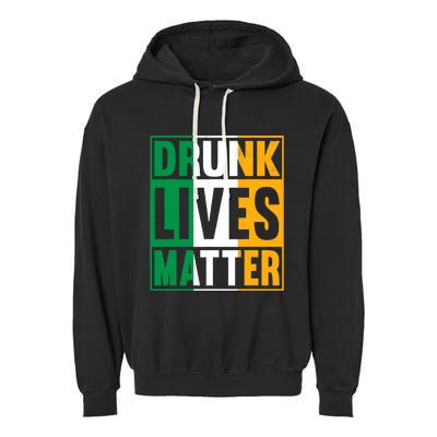 Drunk Lives Matter St Patricks Day Irish Flag Garment-Dyed Fleece Hoodie