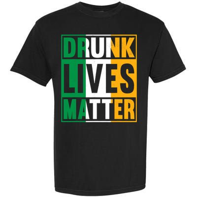 Drunk Lives Matter St Patricks Day Irish Flag Garment-Dyed Heavyweight T-Shirt