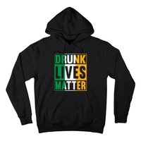 Drunk Lives Matter St Patricks Day Irish Flag Hoodie