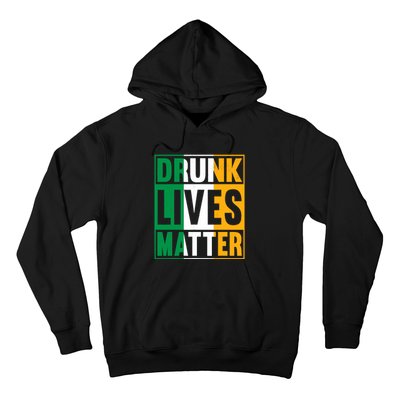 Drunk Lives Matter St Patricks Day Irish Flag Hoodie