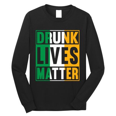 Drunk Lives Matter St Patricks Day Irish Flag Long Sleeve Shirt