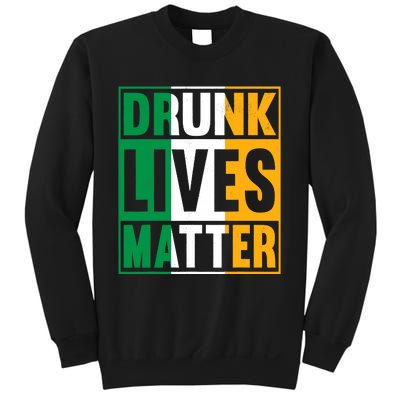 Drunk Lives Matter St Patricks Day Irish Flag Sweatshirt