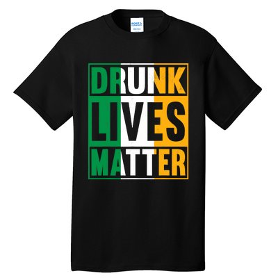 Drunk Lives Matter St Patricks Day Irish Flag Tall T-Shirt