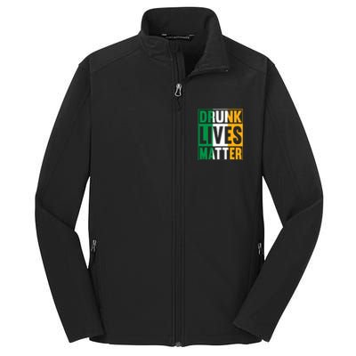 Drunk Lives Matter St Patricks Day Irish Flag Core Soft Shell Jacket