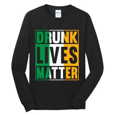 Drunk Lives Matter St Patricks Day Irish Flag Tall Long Sleeve T-Shirt