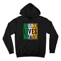 Drunk Lives Matter St Patricks Day Irish Flag Tall Hoodie