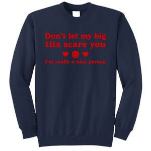 DonT Let My Big Tits Scare You IM Really A Nice Person Tall Sweatshirt