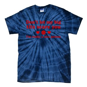 DonT Let My Big Tits Scare You IM Really A Nice Person Tie-Dye T-Shirt