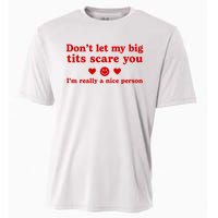 DonT Let My Big Tits Scare You IM Really A Nice Person Cooling Performance Crew T-Shirt