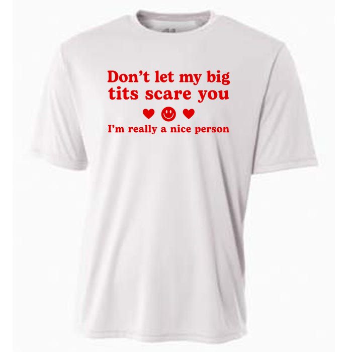 DonT Let My Big Tits Scare You IM Really A Nice Person Cooling Performance Crew T-Shirt