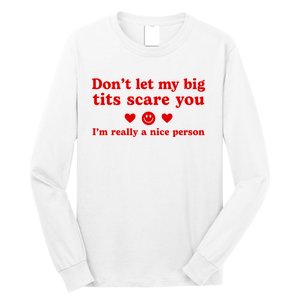 DonT Let My Big Tits Scare You IM Really A Nice Person Long Sleeve Shirt