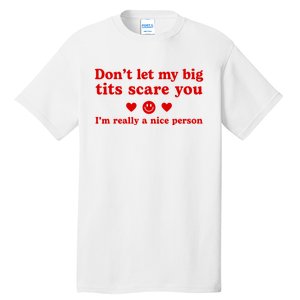 DonT Let My Big Tits Scare You IM Really A Nice Person Tall T-Shirt