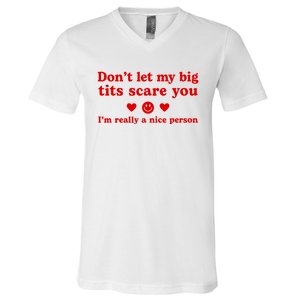 DonT Let My Big Tits Scare You IM Really A Nice Person V-Neck T-Shirt