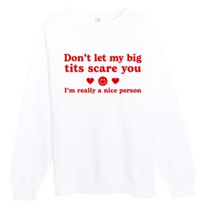 DonT Let My Big Tits Scare You IM Really A Nice Person Premium Crewneck Sweatshirt