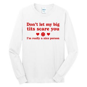 DonT Let My Big Tits Scare You IM Really A Nice Person Tall Long Sleeve T-Shirt