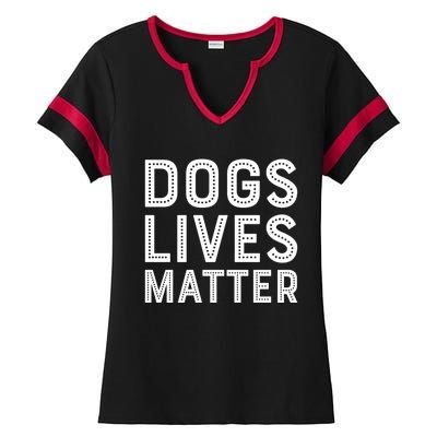 Dogs Lives Matter Funny I Love My Dog Lover Cute Funny Gift Ladies Halftime Notch Neck Tee