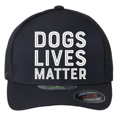 Dogs Lives Matter Funny I Love My Dog Lover Cute Funny Gift Flexfit Unipanel Trucker Cap