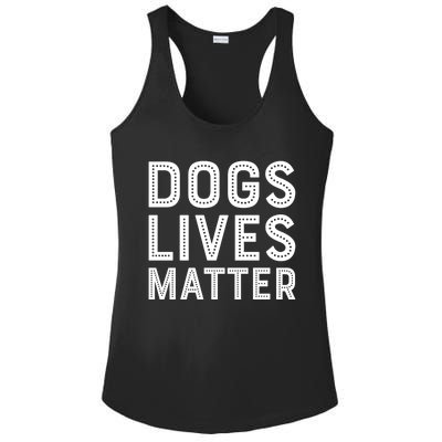 Dogs Lives Matter Funny I Love My Dog Lover Cute Funny Gift Ladies PosiCharge Competitor Racerback Tank