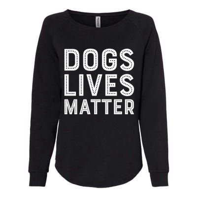 Dogs Lives Matter Funny I Love My Dog Lover Cute Funny Gift Womens California Wash Sweatshirt