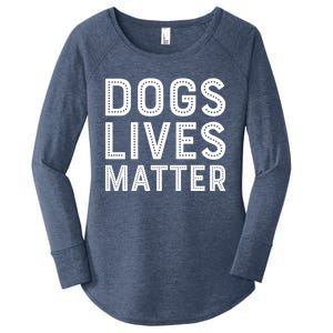 Dogs Lives Matter Funny I Love My Dog Lover Cute Funny Gift Women's Perfect Tri Tunic Long Sleeve Shirt