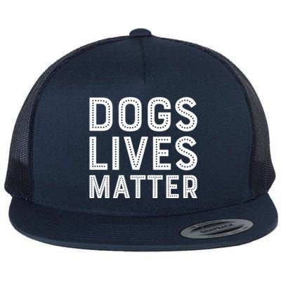 Dogs Lives Matter Funny I Love My Dog Lover Cute Funny Gift Flat Bill Trucker Hat