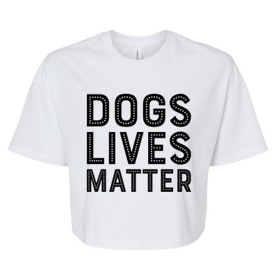 Dogs Lives Matter Funny I Love My Dog Lover Cute Funny Gift Bella+Canvas Jersey Crop Tee