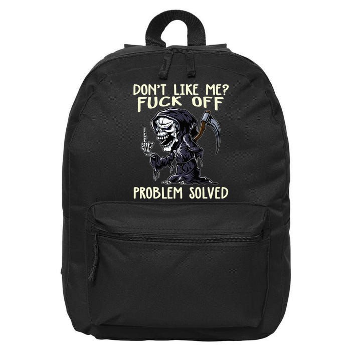 DonT Like Me Fuck Off Problem Solved Funny Grim Reaper 16 in Basic Backpack