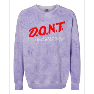 Don’t Let Me Eat Gluten It Makes My Tummy Hurt Colorblast Crewneck Sweatshirt