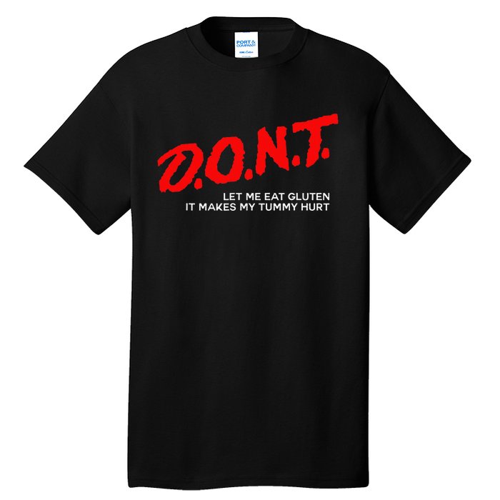 Don’t Let Me Eat Gluten It Makes My Tummy Hurt Tall T-Shirt