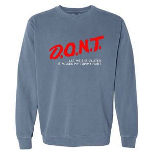 Don’t Let Me Eat Gluten It Makes My Tummy Hurt Garment-Dyed Sweatshirt