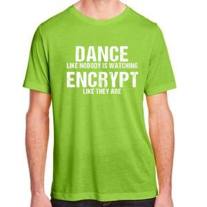 Dance Like Nobody Is Watch Encrypt Like They Are Adult ChromaSoft Performance T-Shirt