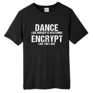 Dance Like Nobody Is Watch Encrypt Like They Are Tall Fusion ChromaSoft Performance T-Shirt