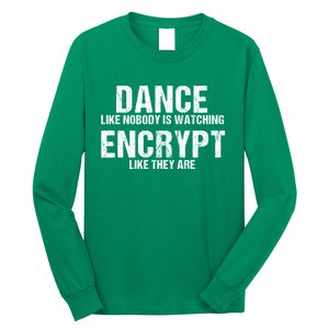 Dance Like Nobody Is Watch Encrypt Like They Are Long Sleeve Shirt