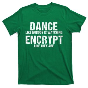 Dance Like Nobody Is Watch Encrypt Like They Are T-Shirt