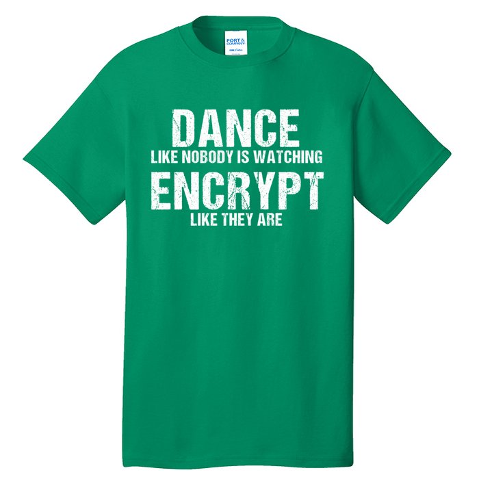 Dance Like Nobody Is Watch Encrypt Like They Are Tall T-Shirt