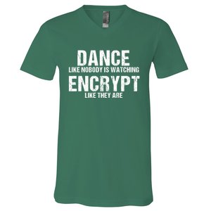 Dance Like Nobody Is Watch Encrypt Like They Are V-Neck T-Shirt