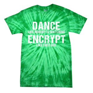 Dance Like Nobody Is Watch Encrypt Like They Are Tie-Dye T-Shirt