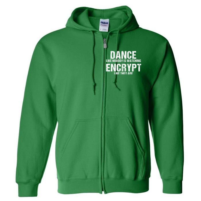 Dance Like Nobody Is Watch Encrypt Like They Are Full Zip Hoodie