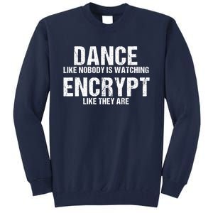 Dance Like Nobody Is Watch Encrypt Like They Are Tall Sweatshirt