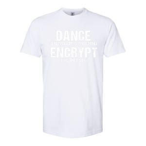 Dance Like Nobody Is Watch Encrypt Like They Are Softstyle CVC T-Shirt