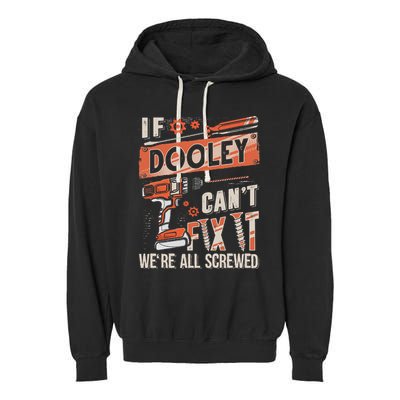 Dooley Last Name If Dooley CanT Fix It Garment-Dyed Fleece Hoodie